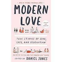 Modern Love, Revised and Updated: True Stories of Love, Loss, and Redemption Modern Love, Revised and Updated: True Stories of Love, Loss, and Redemption Paperback Kindle