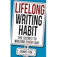 Lifelong Writing Habit: The Secret to Writing Every Day: Write Faster, Write Smarter Lifelong Writing Habit: The Secret to Writing Every Day: Write Faster, Write Smarter Kindle Audible Audiobook Paperback
