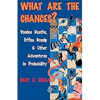 What Are the Chances?: Voodoo Deaths, Office Gossip, & Other Adventures in Probability What Are the Chances?: Voodoo Deaths, Office Gossip, & Other Adventures in Probability Kindle Hardcover Digital