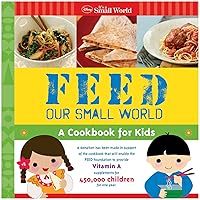 Disney It's a Small World: Feed Our Small World: A Cookbook for Kids Disney It's a Small World: Feed Our Small World: A Cookbook for Kids Hardcover