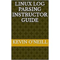 Linux Log Parsing Instructor Guide Linux Log Parsing Instructor Guide Kindle