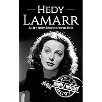 Hedy Lamarr: A Life from Beginning to End (Biographies of Actors)