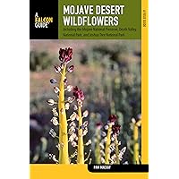 Mojave Desert Wildflowers: A Field Guide To Wildflowers, Trees, And Shrubs Of The Mojave Desert, Including The Mojave National Preserve, Death Valley ... Joshua Tree National Park (Wildflower Series) Mojave Desert Wildflowers: A Field Guide To Wildflowers, Trees, And Shrubs Of The Mojave Desert, Including The Mojave National Preserve, Death Valley ... Joshua Tree National Park (Wildflower Series) Paperback Kindle