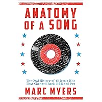 Anatomy of a Song: The Oral History of 45 Iconic Hits That Changed Rock, R&B and Pop Anatomy of a Song: The Oral History of 45 Iconic Hits That Changed Rock, R&B and Pop Kindle Paperback Audible Audiobook Hardcover Audio CD