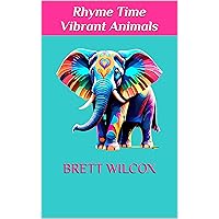 Rhyme Time Vibrant Animals Rhyme Time Vibrant Animals Kindle Paperback