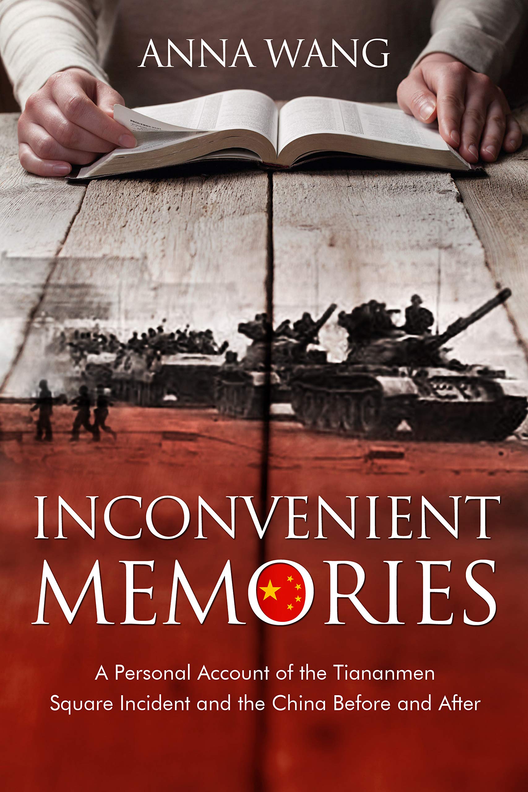 Inconvenient Memories: A Personal Account of the Tiananmen Square Incident and China Before and After