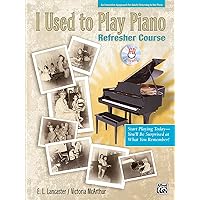 I Used to Play Piano -- Refresher Course: An Innovative Approach for Adults Returning to the Piano, Comb Bound Book & CD I Used to Play Piano -- Refresher Course: An Innovative Approach for Adults Returning to the Piano, Comb Bound Book & CD Plastic Comb