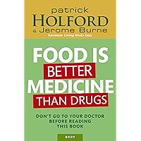 Food Is Better Medicine Than Drugs: Don't go to your doctor before reading this book Food Is Better Medicine Than Drugs: Don't go to your doctor before reading this book Kindle Paperback