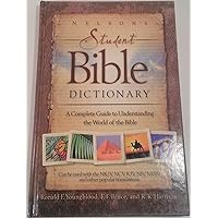 Nelson's Student Bible Dictionary: A Complete Guide to Understanding the World of the Bible Nelson's Student Bible Dictionary: A Complete Guide to Understanding the World of the Bible Hardcover Kindle Paperback Mass Market Paperback