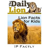 The Daily Lion - Facts for Kids - Lion Books: part of a Newspaper Series for Children (Newspaper Facts for Kids Book 9) The Daily Lion - Facts for Kids - Lion Books: part of a Newspaper Series for Children (Newspaper Facts for Kids Book 9) Kindle