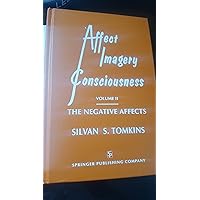 Affect Imagery Consciousness Volume II: The Negative Affects Affect Imagery Consciousness Volume II: The Negative Affects Hardcover Paperback