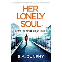 Her Lonely Soul: An absolutely unputdownable Irish crime novel with an unforgettable twist (Detective Tessa Burns Book 3) Her Lonely Soul: An absolutely unputdownable Irish crime novel with an unforgettable twist (Detective Tessa Burns Book 3) Kindle