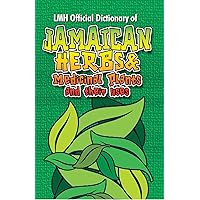 LMH Official Dictionary of Jamaican Herbs & Medicinal Plants and Other Uses