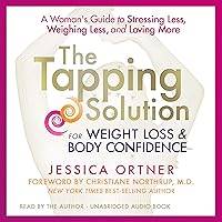 The Tapping Solution for Weight Loss & Body Confidence: A Woman's Guide to Stressing Less, Weighing Less, and Loving More The Tapping Solution for Weight Loss & Body Confidence: A Woman's Guide to Stressing Less, Weighing Less, and Loving More Audible Audiobook Paperback Kindle Hardcover Audio CD