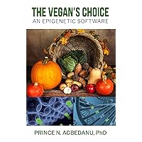 The Vegan's Choice: An epigenetic software The Vegan's Choice: An epigenetic software Kindle Audible Audiobook Hardcover Paperback