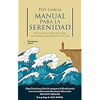 Manual para la serenidad: Estoicismo práctico para gestionar emociones difíciles (Spanish Edition)