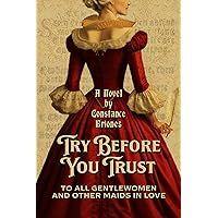 Try Before You Trust: To All Gentlewomen and Other Maids in Love