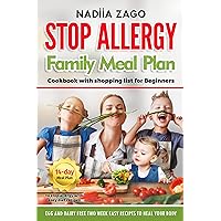 Stop Allergy Family Meal Plan: Cookbook with shopping list for Beginners : Egg and Dairy Free Two-Week Easy Recipes to Heal Your Body Stop Allergy Family Meal Plan: Cookbook with shopping list for Beginners : Egg and Dairy Free Two-Week Easy Recipes to Heal Your Body Kindle Paperback