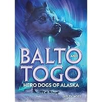 Balto and Togo: Hero Dogs of Alaska Balto and Togo: Hero Dogs of Alaska Hardcover Kindle