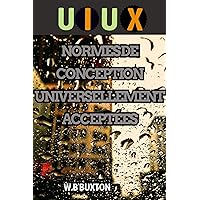 UI/UX: NORMES DE CONCEPTION UNIVERSELLEMENT ACCEPTÉES (French Edition) UI/UX: NORMES DE CONCEPTION UNIVERSELLEMENT ACCEPTÉES (French Edition) Kindle Paperback