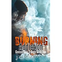 Burning Addiction (Consortium Trilogy Book 1) Burning Addiction (Consortium Trilogy Book 1) Kindle Audible Audiobook Paperback