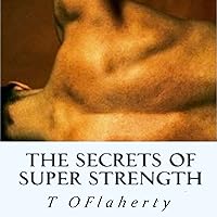 The Secrets of Super Strength The Secrets of Super Strength Audible Audiobook