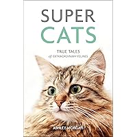 Super Cats: True Tales of Extraordinary Felines Super Cats: True Tales of Extraordinary Felines Paperback
