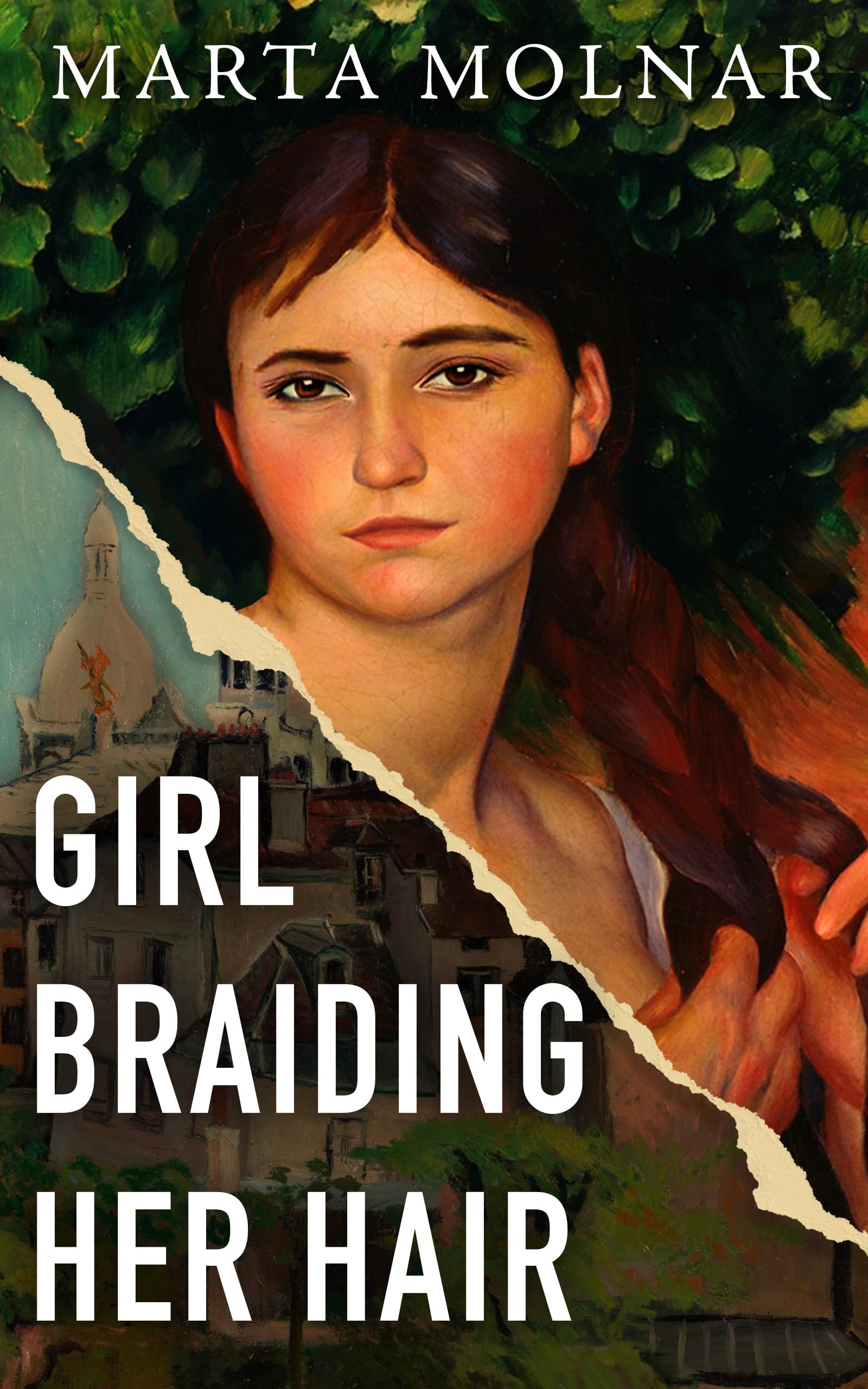 Girl Braiding Her Hair: Inspired by the true story of a revolutionary artist history forgot--Suzanne Valadon, who painted with the Impressionists in Paris and fought her way to recognition.
