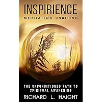 Inspirience: Meditation Unbound: The Unconditioned Path to Spiritual Awakening (Spiritual Awakening Series)