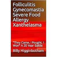 Folliculitis Gynecomastia Severe Food Allergy Xanthelasma: 