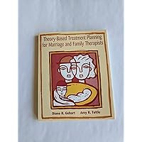 Theory-Based Treatment Planning for Marriage and Family Therapists: Integrating Theory and Practice (Marital, Couple, & Family Counseling) Theory-Based Treatment Planning for Marriage and Family Therapists: Integrating Theory and Practice (Marital, Couple, & Family Counseling) Paperback