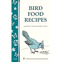 Bird Food Recipes: Storey Country Wisdom Bulletin A-137 Bird Food Recipes: Storey Country Wisdom Bulletin A-137 Paperback Kindle