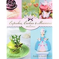 Cupcakes, cookies y macarons de alta costura (Spanish Edition) Cupcakes, cookies y macarons de alta costura (Spanish Edition) Kindle Hardcover