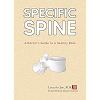 Specific Spine : A Doctor's Guide to a Healthy Back