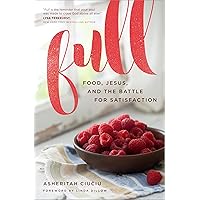Full: Food, Jesus, and the Battle for Satisfaction Full: Food, Jesus, and the Battle for Satisfaction Paperback Kindle Audible Audiobook Audio CD