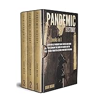 PANDEMIC HISTORY: 3 BOOKS IN 1: Learn How All Pandemics Have Started and Ended Deeply Changing the Course of History and the Miserably Forgotten Lessons from Great Influenza PANDEMIC HISTORY: 3 BOOKS IN 1: Learn How All Pandemics Have Started and Ended Deeply Changing the Course of History and the Miserably Forgotten Lessons from Great Influenza Kindle Audible Audiobook Paperback