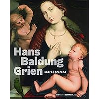 Hans Baldung Grien: sacré | profane (French Edition)