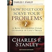 How to Let God Solve Your Problems: 12 Keys for Finding Clear Guidance in Life's Trials How to Let God Solve Your Problems: 12 Keys for Finding Clear Guidance in Life's Trials Paperback Audible Audiobook Kindle