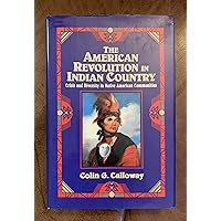 The American Revolution in Indian Country: Crisis and Diversity in Native American Communities (Studies in North American Indian History) The American Revolution in Indian Country: Crisis and Diversity in Native American Communities (Studies in North American Indian History) Hardcover Kindle Paperback