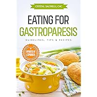 Eating for Gastroparesis: Guidelines, Tips & Recipes Eating for Gastroparesis: Guidelines, Tips & Recipes Kindle Paperback
