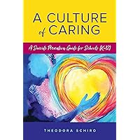 A Culture of Caring: A Suicide Prevention Guide for Schools (K–12) A Culture of Caring: A Suicide Prevention Guide for Schools (K–12) Kindle Hardcover