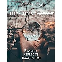 The Christ Effect: Calling What is Unseen As Though It Were Seen The Christ Effect: Calling What is Unseen As Though It Were Seen Kindle Paperback