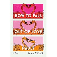 How to Fall Out of Love Madly: A Novel How to Fall Out of Love Madly: A Novel Paperback Kindle Audible Audiobook Hardcover