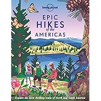 Lonely Planet Epic Hikes of the Americas Lonely Planet Epic Hikes of the Americas Hardcover