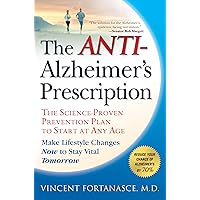 The Anti-Alzheimer's Prescription: The Science-Proven Prevention Plan to Start at Any Age The Anti-Alzheimer's Prescription: The Science-Proven Prevention Plan to Start at Any Age Kindle Paperback Hardcover