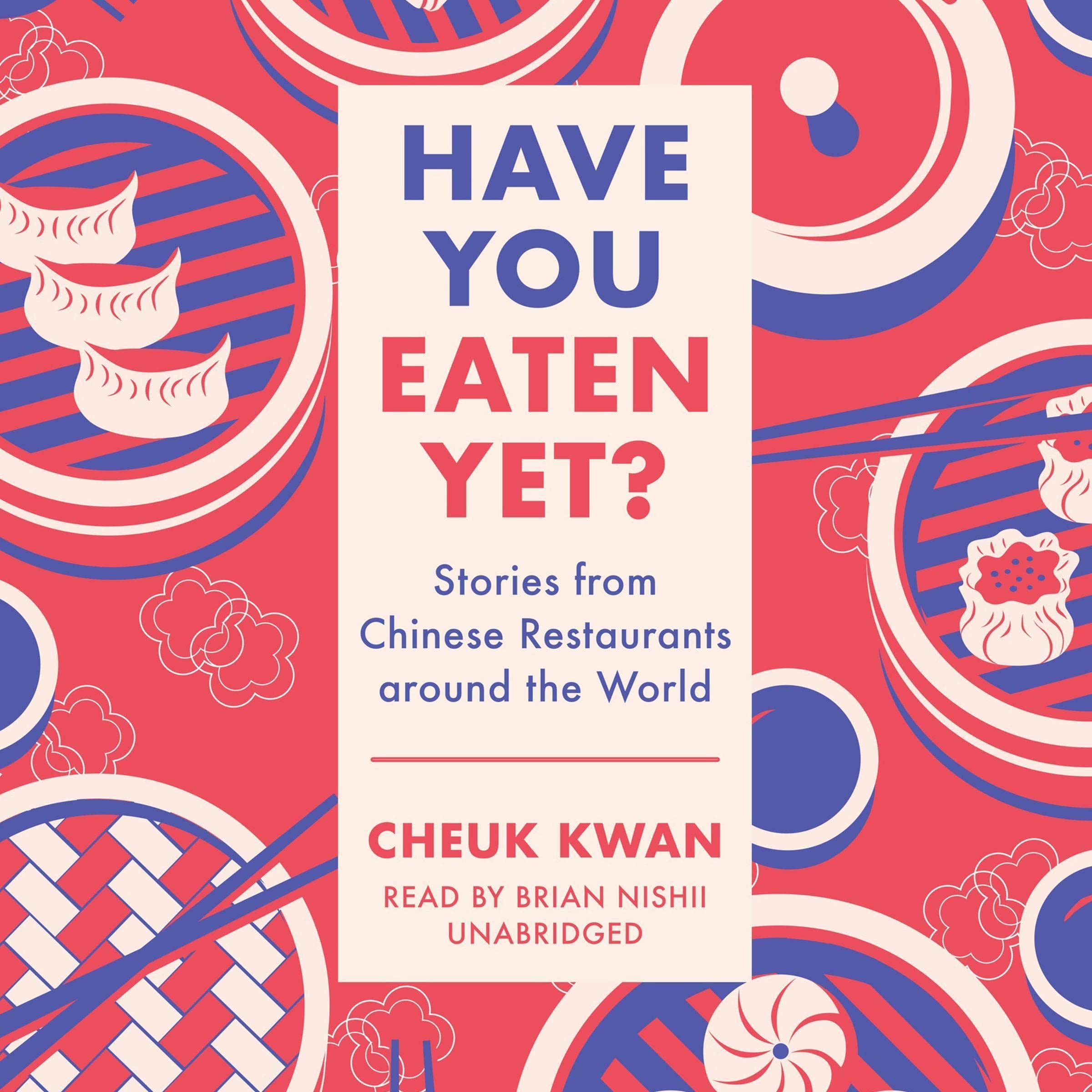 Have You Eaten Yet?: Stories from Chinese Restaurants Around the World