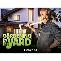 Gardening by the Yard - Season 13