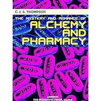 The Mystery and Romance of Alchemy and Pharmacy The Mystery and Romance of Alchemy and Pharmacy Kindle Hardcover Paperback MP3 CD Library Binding
