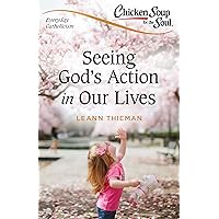 Chicken Soup for the Soul: Everyday Catholicism: Seeing God's Action in Our Lives Chicken Soup for the Soul: Everyday Catholicism: Seeing God's Action in Our Lives Kindle Paperback