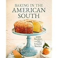 Baking in the American South: 200 Recipes and Their Untold Stories (A Definitive Guide to Southern Baking) Baking in the American South: 200 Recipes and Their Untold Stories (A Definitive Guide to Southern Baking) Hardcover Kindle